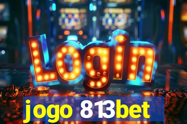 jogo 813bet